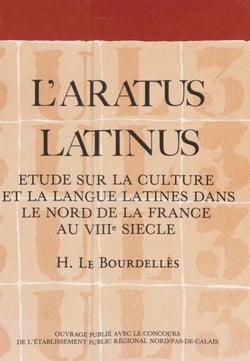 L'Aratus Latinus - Étude sur la culture et la langue latines dans le Nord de la France au VIIIe siècle