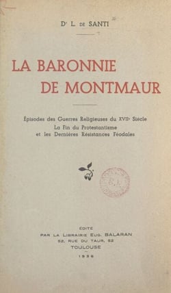 La baronnie de Montmaur - Épisodes des guerres religieuses du XVIIe siècle, la fin du protestantisme et les dernières résistances féodales