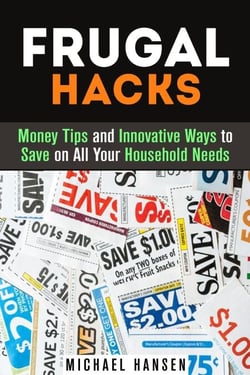 Frugal Hacks: Money Tips and Innovative Ways to Save on All Your Household Needs - Financial Freedom