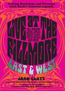 Live at the Fillmore East and West - Getting Backstage and Personal with Rock's Greatest Legends