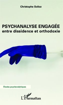 Psychanalyse engagée - entre dissidence et orthodoxie