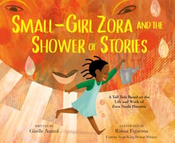 Small-Girl Zora and the Shower of Stories - A Tall Tale Based on the Life and Work of Zora Neale Hurston