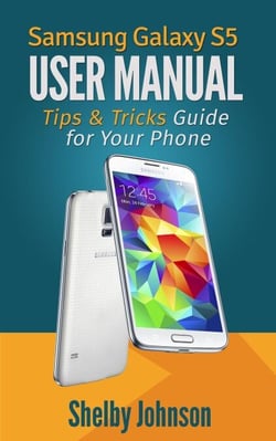 Samsung Galaxy S5 User Manual: Tips &amp; Tricks Guide for Your Phone!
