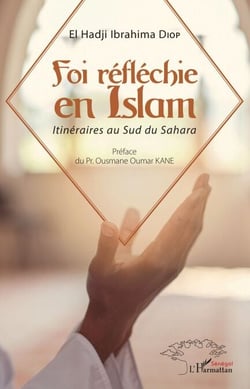 Foi réfléchie en Islam - Itinéraires au Sud du Sahara