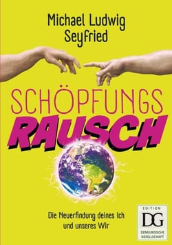 Schöpfungsrausch! - Persönlichkeits- und Organisationsentwicklung durch Demiurgie