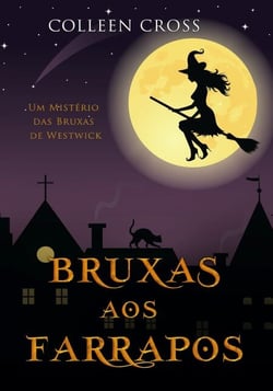 Bruxas aos Farrapos - Série Mistérios das Bruxas de Westwick, #2