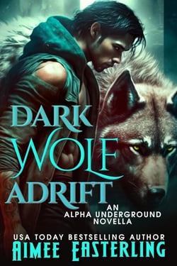 Dark Wolf Adrift - Alpha Underground Trilogy, #0