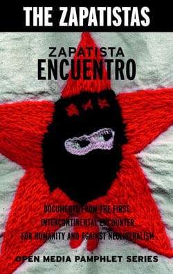 Zapatista Encuentro - Documents from the 1996 Encounter for Humanity and Against Neoliberalism
