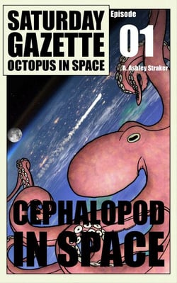 Saturday Gazette - Octopus in Space - Episode 1: Cephalopod in Space - Saturday Gazette - Octopus in Space, #1