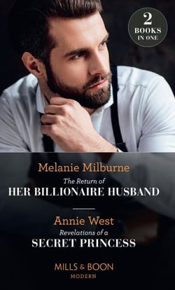 The Return Of Her Billionaire Husband / Revelations Of A Secret Princess - The Return of Her Billionaire Husband / Revelations of a Secret Princess