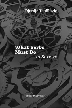 What Serbs Must Do to Survive, Second Edition - What Serbs Must Do to Survive