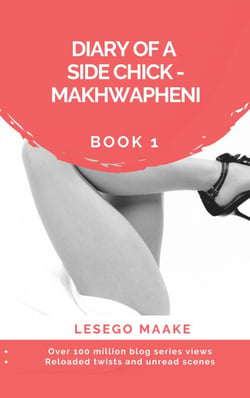 Diary of a Side Chick - Makhwapheni Book 1 - DIARY OF A SIDE CHICK – MAKHWAPHENI, #1