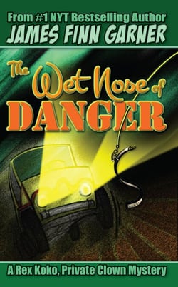 The Wet Nose of Danger: A Rex Koko, Private Clown Mystery #3 - Rex Koko, Private Clown, #3
