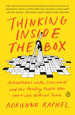 Thinking Inside the Box - Adventures with Crosswords and the Puzzling People Who Can't Live Without Them