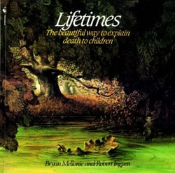 Lifetimes - The Beautiful Way to Explain Death to Children