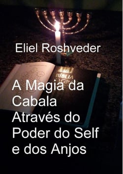 A Magia da Cabala Através do Poder do Self e dos Anjos - Cabala e Meditação, #17