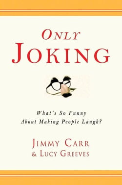 Only Joking - What's So Funny About Making People Laugh?
