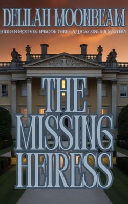 The Missing Heiress - Hidden Motives: A Lucas Sinclair Mystery, #3