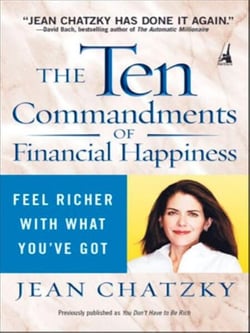 The Ten Commandments of Financial Happiness - Feel Richer with What You've Got
