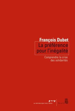La Préférence pour l'inégalité. Comprendre la crise des solidarités - Comprendre la crise des solidarités