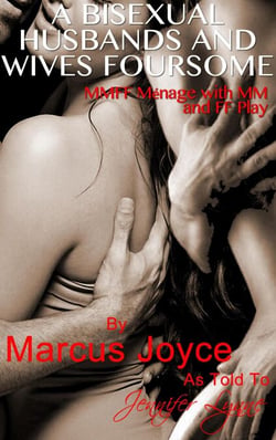 A Bisexual Husbands and Wives Foursome: MMFF Ménage with MM and FF Play