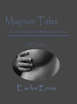 Magnum Tales ~ E is for Ennui - Magnum Tales, #5