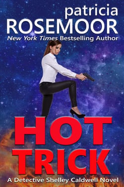 Hot Trick: A Detective Shelley Caldwell Novel - Detective Shelley Caldwell, #2