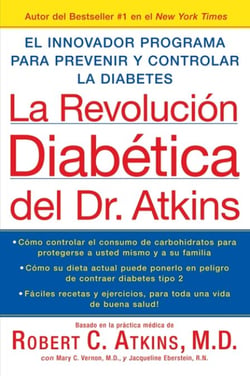 La Revolucion Diabetica del Dr. Atkins - El Innovador Programa para Prevenir y Controlar la Diabetes