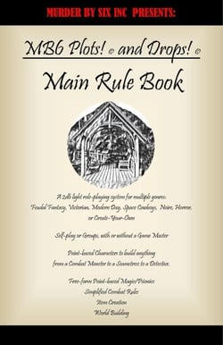 Murder by Six Plots! (C) and Drops! (C) Game System- Main Rule Book - Murder By Six Inc Plots! (c) and Drops! (c) Role Playing Game System, #1