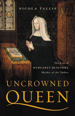 Uncrowned Queen - The Life of Margaret Beaufort, Mother of the Tudors