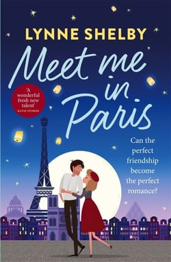 Meet Me in Paris - Fall in love with Paris in this dreamy, escapist love story from Lynne Shelby!