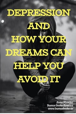 Depression and How Your Dreams Can Help You Avoid It - The Art of Dreaming, #7