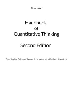 Handbook of Quantitative Thinking.  Second Edition - Case Studies, Estimates, Connections, Index to the Pertinent Literature