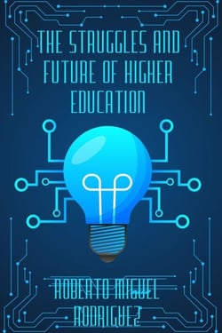 The Struggles and Future of Higher Education