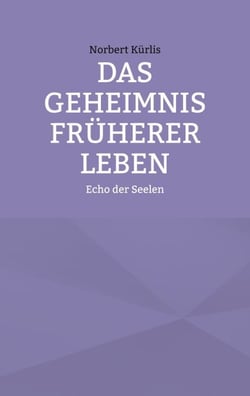 Das Geheimnis früherer Leben - Echo der Seelen