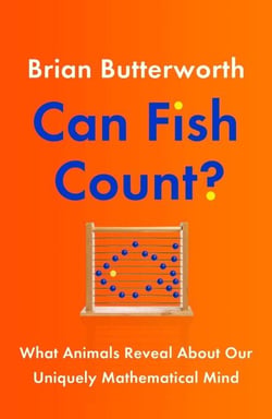 Can Fish Count? - What Animals Reveal about our Uniquely Mathematical Mind