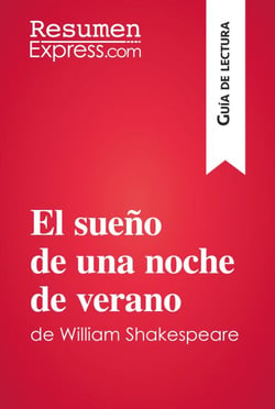 El sueño de una noche de verano de William Shakespeare (Guía de lectura) - Resumen y análisis completo