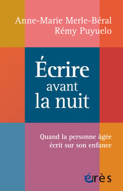 Ecrire avant la nuit - Quand la personne âgée écrit sur son enfance