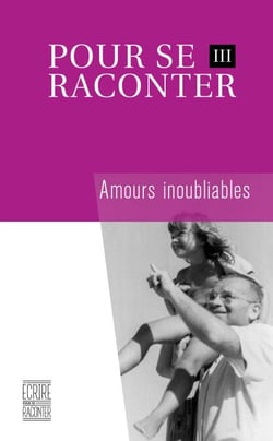 Pour se raconter III - Amours inoubliables