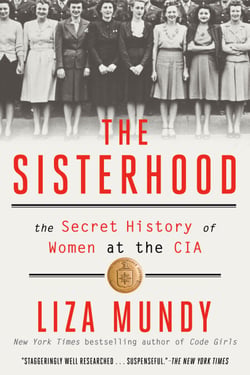 The Sisterhood - The Secret History of Women at the CIA