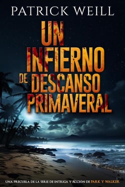 Un infierno de descanso primeraveral - La serie de intriga y acción de Park y Walker, #0