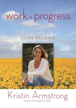 Work in Progress - An Unfinished Woman's Guide to Grace