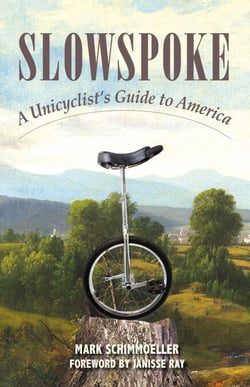 Slowspoke - A Unicyclist's Guide to America