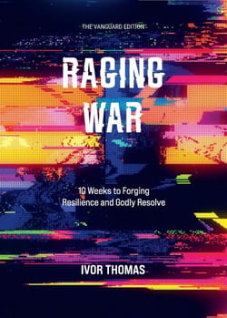 Raging War The Vanguard Edition: 10 Weeks to Forging Resilience  and Godly Resolve