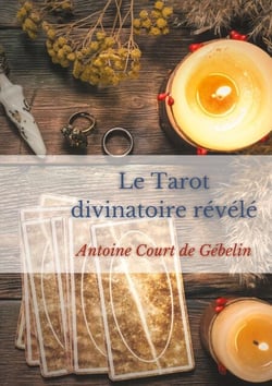 Le Tarot divinatoire relevé - allégories, divination et symbolique occulte des Tarots