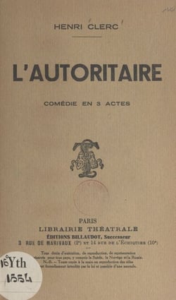 L'autoritaire - Comédie en trois actes représentée au théâtre national de l'Odéon le 26 novembre 1922