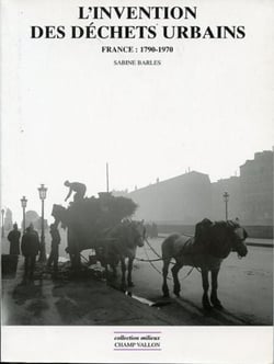 L'invention des déchets urbains - France 1790-1970