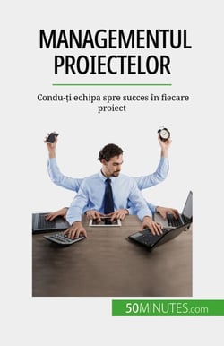 Managementul proiectelor - Condu-?i echipa spre succes în fiecare proiect