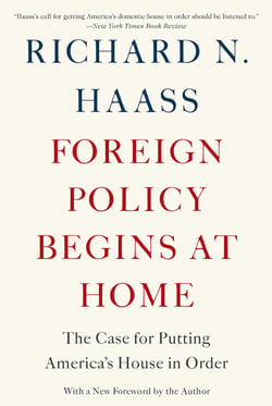 Foreign Policy Begins at Home - The Case for Putting America's House in Order