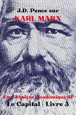J.D. Ponce sur Karl Marx : Une Analyse Académique de Le Capital - Livre 3 - Les Grands Esprits de la Pensée Universelle (Analysés), #14